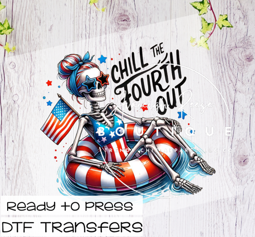 Chill The Fourth Out DTF Transfer