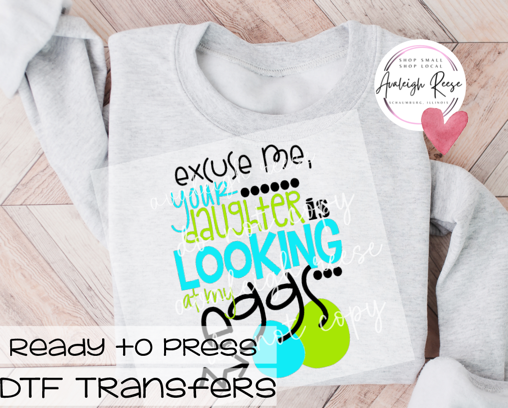 Excuse me, Your Daughter is Looking at my Eggs DTF Transfer