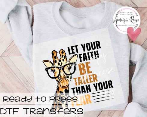 Let Your Faith Be Taller Than Your Fear - DTF Transfer