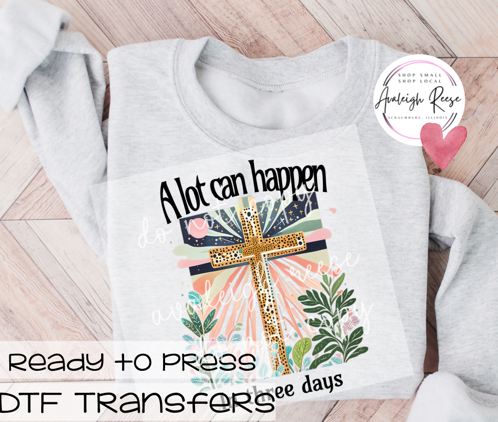 A lot Can Happen in Three Days DTF Transfer