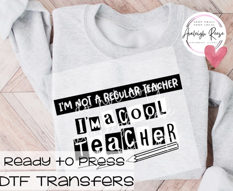 Not A Regular Teacher I'm A Cool Teacher DTF Transfer