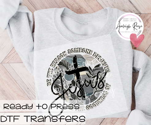 Be the Reason Someone Believes in Jesus DTF Transfer
