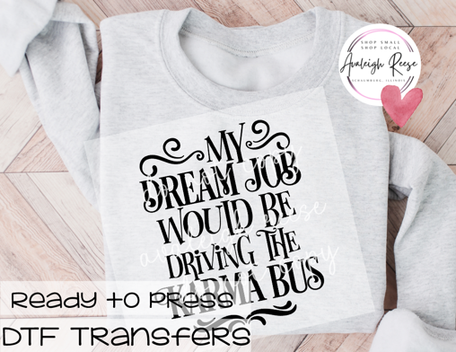 My Dream Job Driving the Karma Bus DTF Transfer