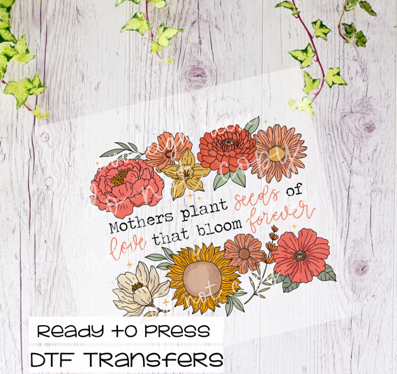 Mothers Plant Seeds of Love  DTF Transfer