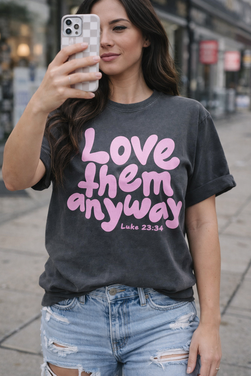 Love Them Anyway Sweatshirts & T-Shirts