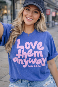 Love Them Anyway Sweatshirts & T-Shirts