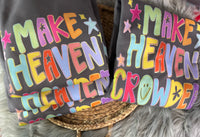 Make Heaven Crowded Sweatshirts & T-Shirts