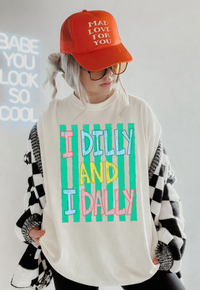 I Dilly and I Dilly Sweatshirts & T-Shirts