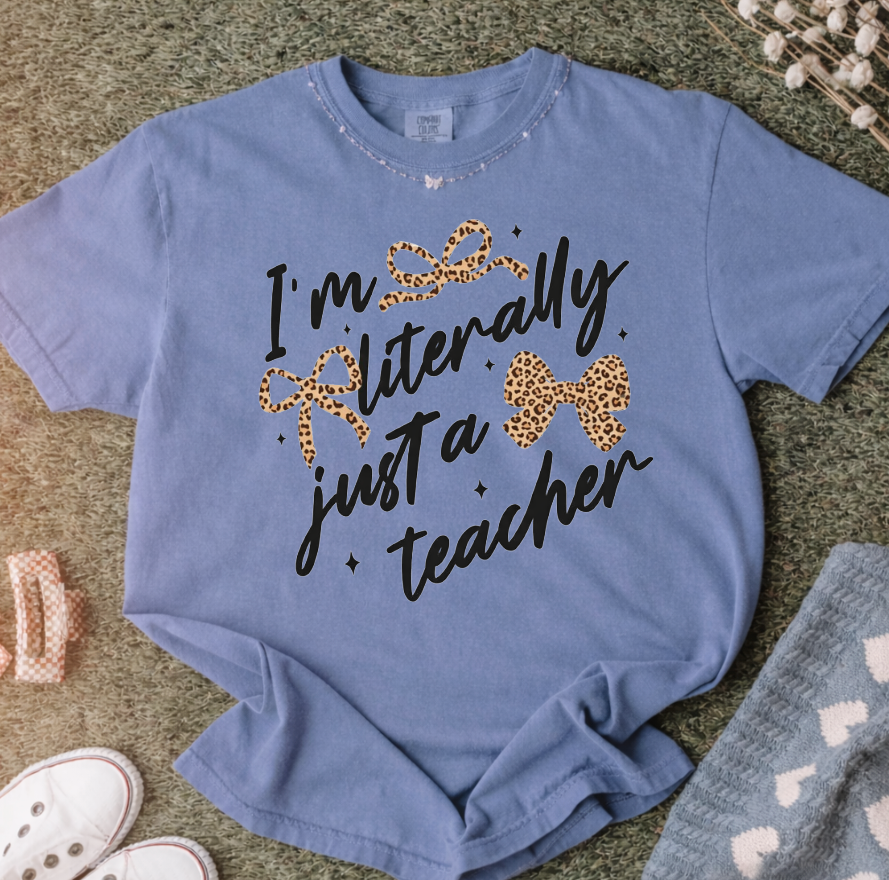 I'm Literally Just a Teacher Sweatshirts & T-Shirts