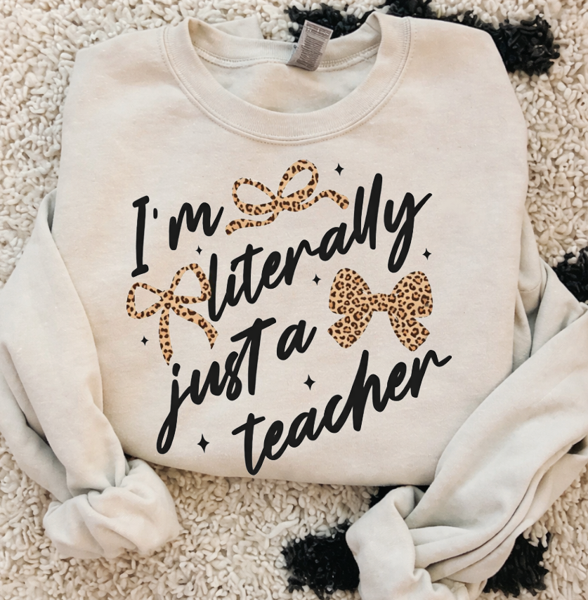 I'm Literally Just a Teacher Sweatshirts & T-Shirts