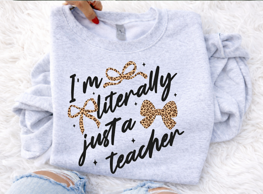 I'm Literally Just a Teacher Sweatshirts & T-Shirts
