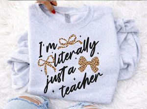 I'm Literally Just a Teacher Sweatshirts & T-Shirts