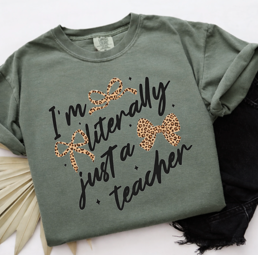 I'm Literally Just a Teacher Sweatshirts & T-Shirts