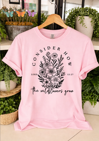 Consider How the Wildflowers Grow Sweatshirts & T-Shirts