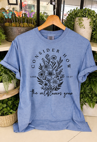 Consider How the Wildflowers Grow Sweatshirts & T-Shirts