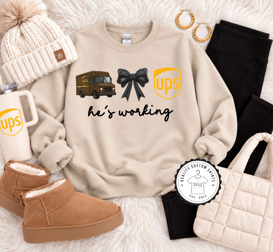 He's Working - UPS  Sweatshirt & T-Shirt