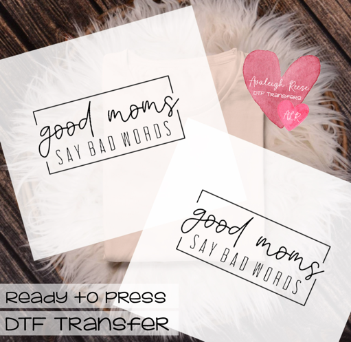 Good Moms Say Bad Words DTF Transfer