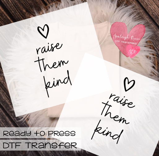 Raise Them Kind DTF Transfer