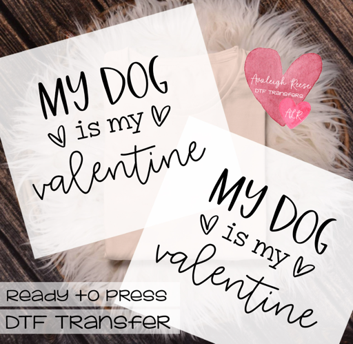 My dog is my Valentine DTF Transfer