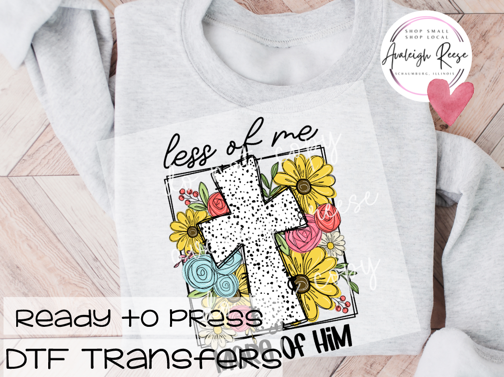 Less of Me More of Him- DTF Transfer