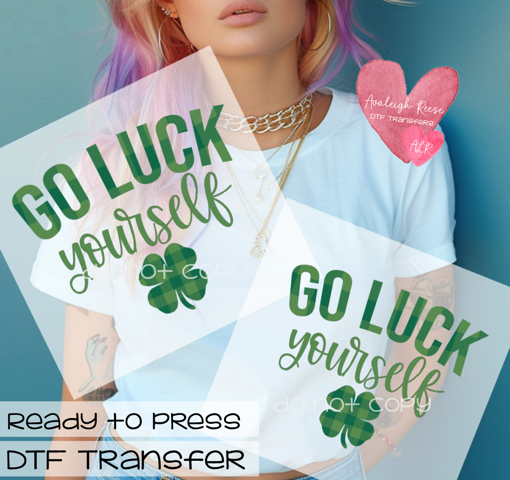 Go Luck Yourself  DTF Transfer