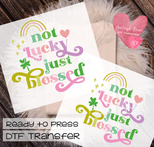 Not Lucky Just Blessed  DTF Transfer