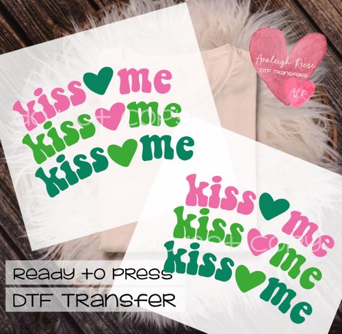 Kiss Me  DTF Transfer