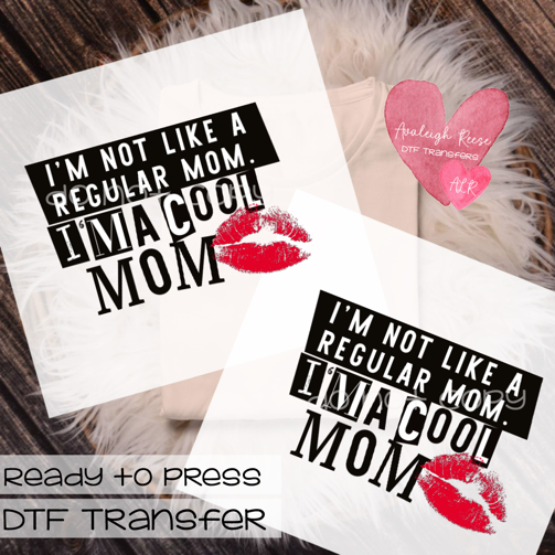 I'm not a regular mom, I'm a cool mom DTF Transfer