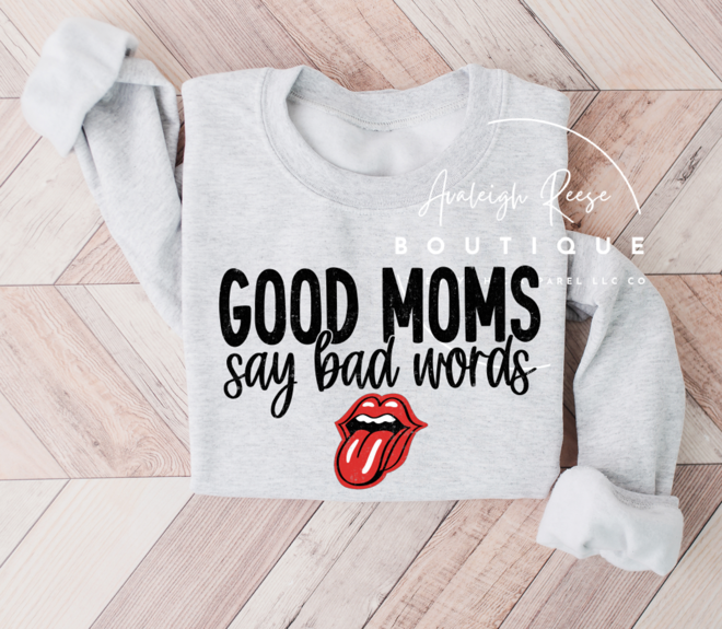 Good Moms Say Bad Words Sweatshirts & T-Shirts