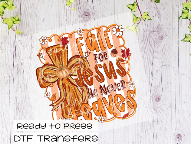 Fall for Jesus he never leaves Transfer