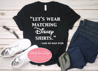 Let's wear matching Disney Shirts - Funny Dad Disney Shirts  - Disney Dad Shirts