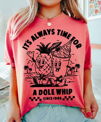 Comfort Colors It's Always Time For A Dole Whip - Disney Snacks - Disney Inspired Tee