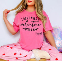 I Don't Need A Valentine Sweatshirt, I Need A Nap Sweatshirt, Funny Valentine’s Day Shirt, Funny Single Shirt, Valentines Day Shirt