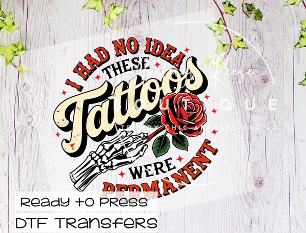I Had No Idea Tattoos Were Permanent DTF Transfer