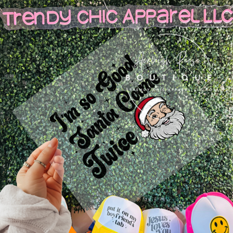 I'm So Good Santa Came Twice- Caucasian Santa DTF Transfer